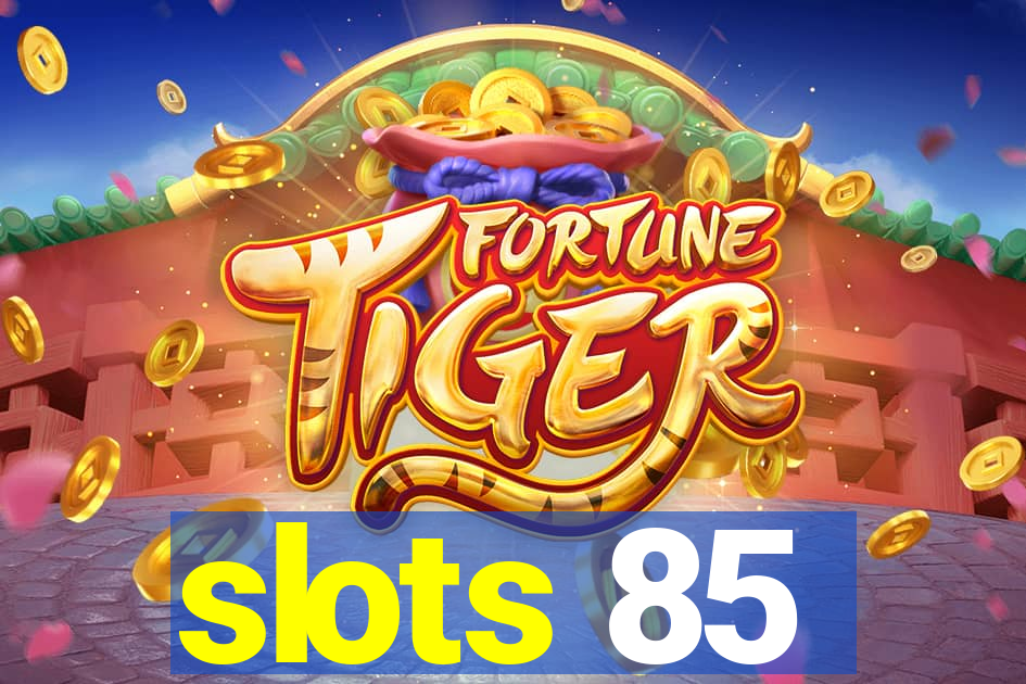 slots 85